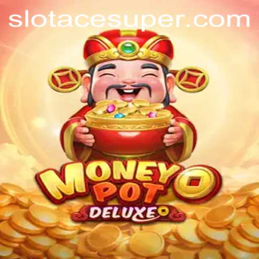 Unlocking Fortune: A Deep Dive into MoneyPotDELUXE and the Allure of Super Ace Slot